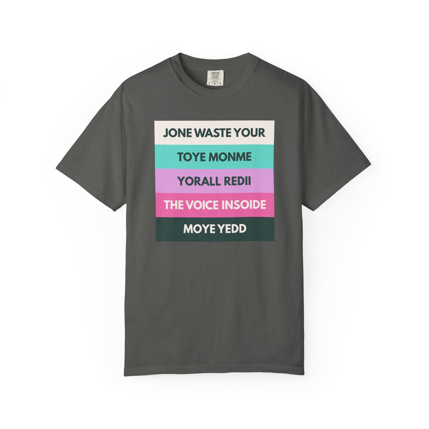 Jone Waste Your Toye Monme on Comfort Colors