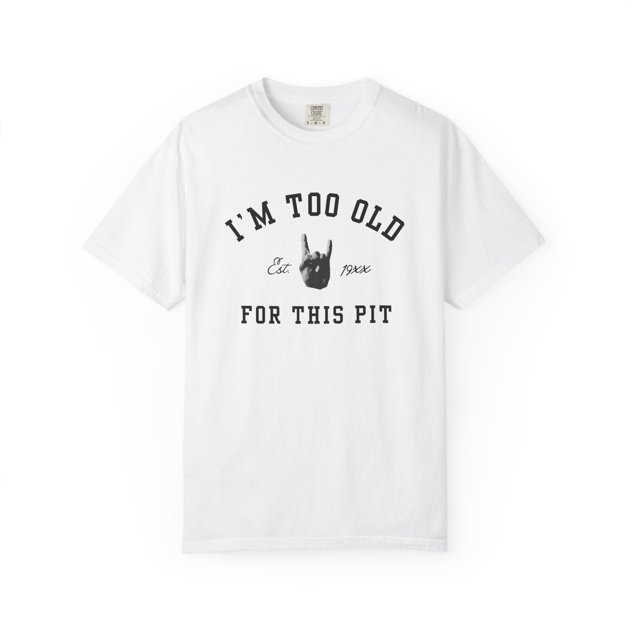 I'm Too Old For This Pit Varsity Tee on Comfort Colors
