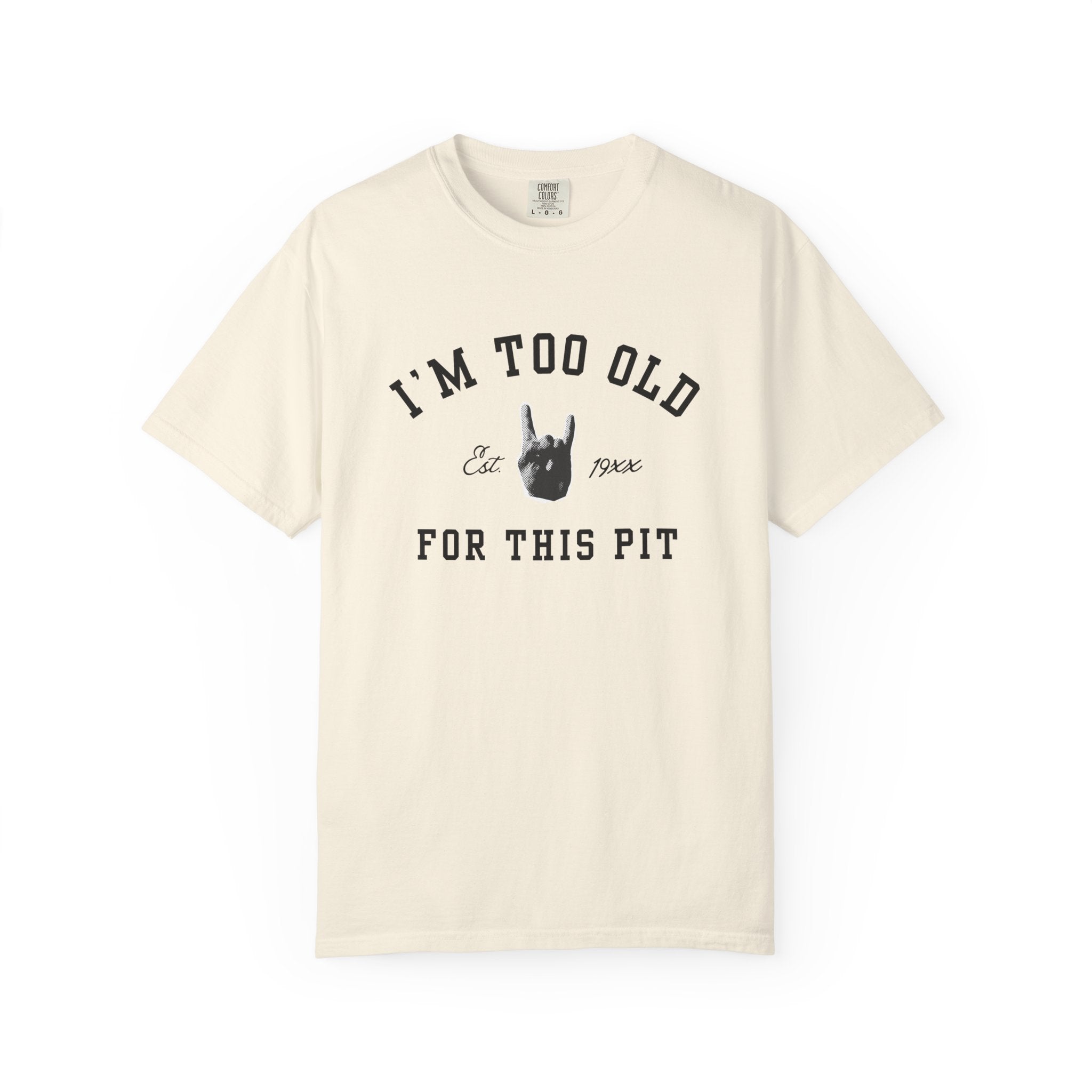 I'm Too Old For This Pit Varsity Tee on Comfort Colors