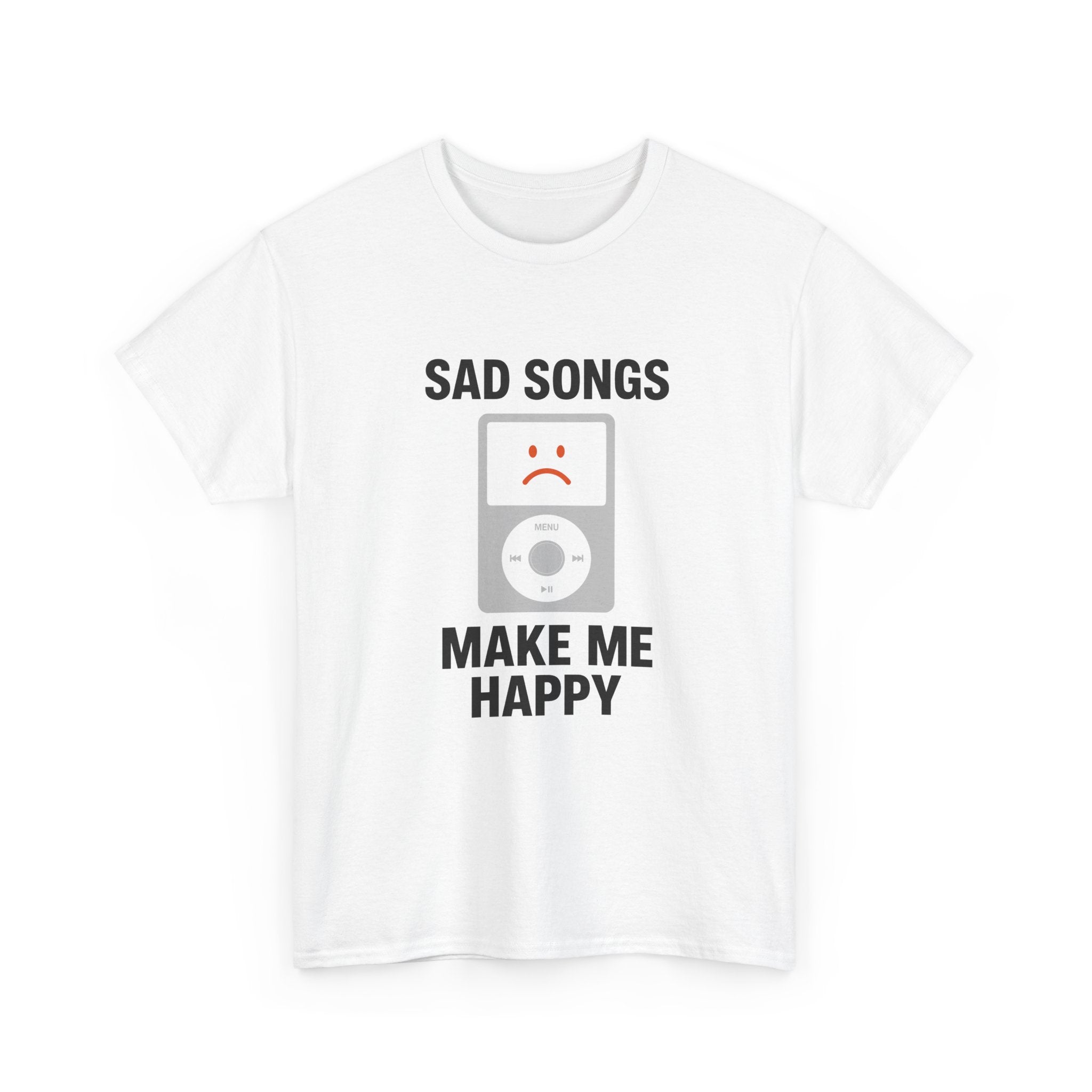 Sad Songs Make Me Happy Tee