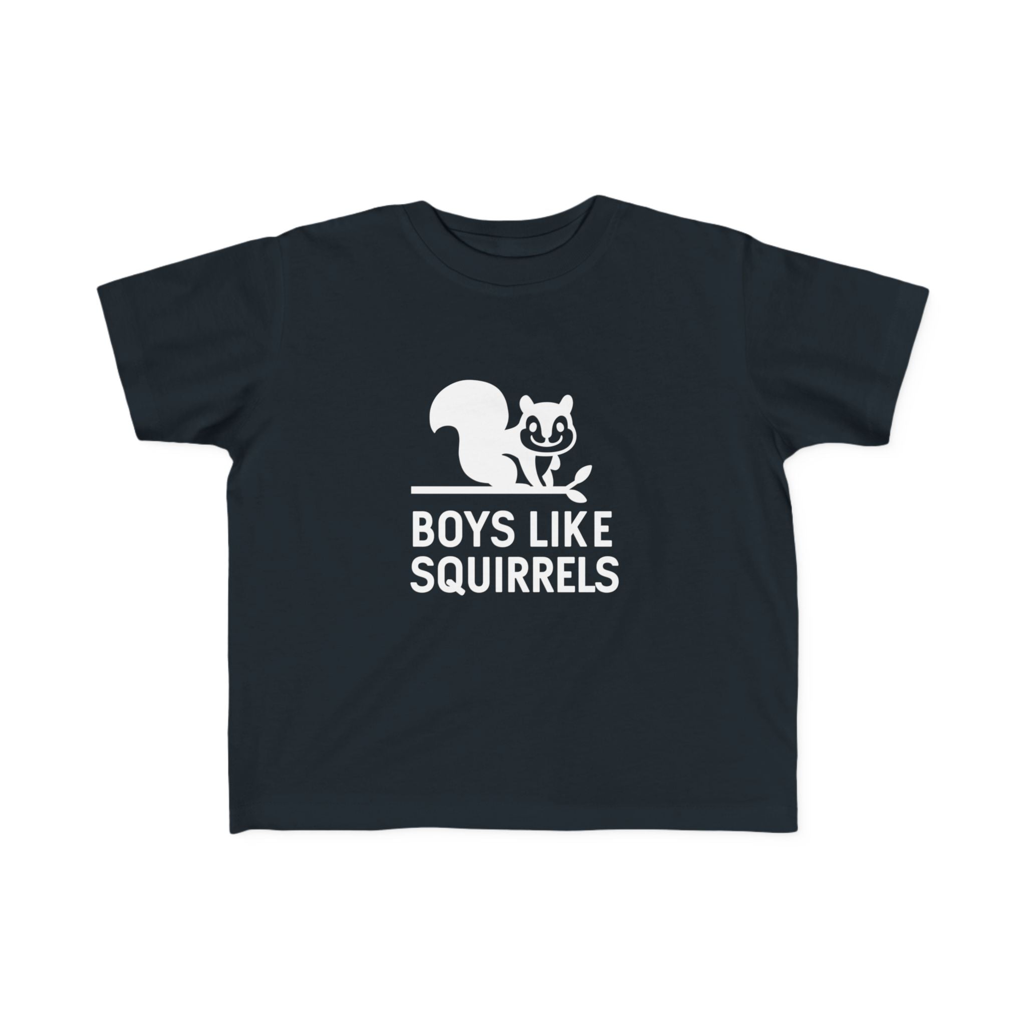 Boys Like Squirrels - Toddler Tee UK