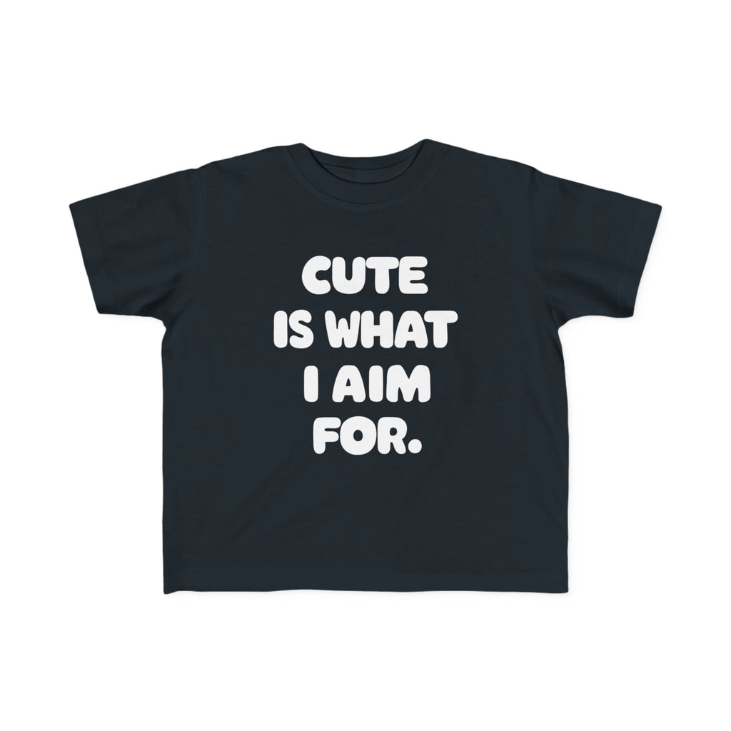 Cute Is What I Aim For - Toddler Tee UK