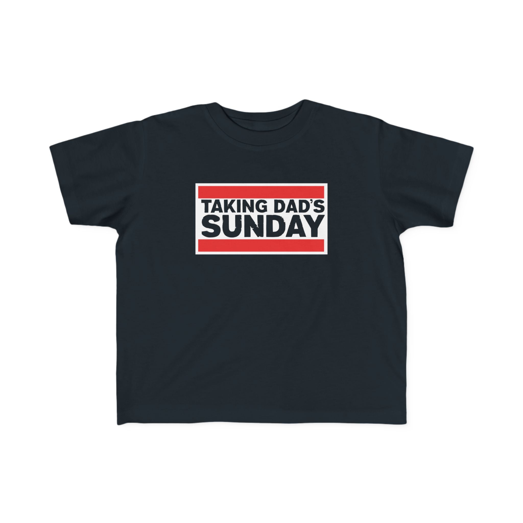 Taking Dad's Sunday - Toddler Tee UK