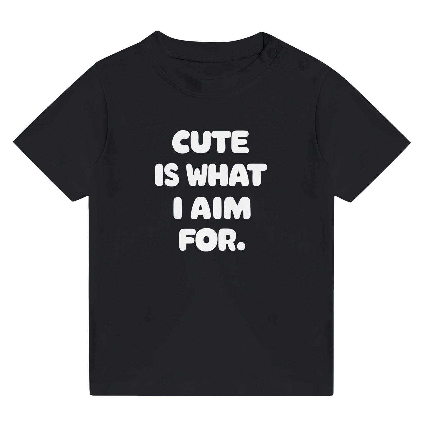 Cute Is What We Aim For Cute Is What I Aim For Infant Tee Black