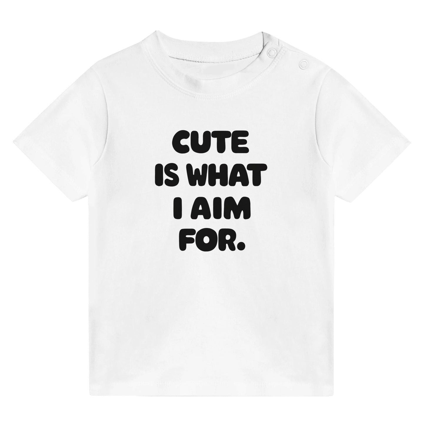 Cute Is What We Aim For Cute Is What I Aim For Infant Tee White