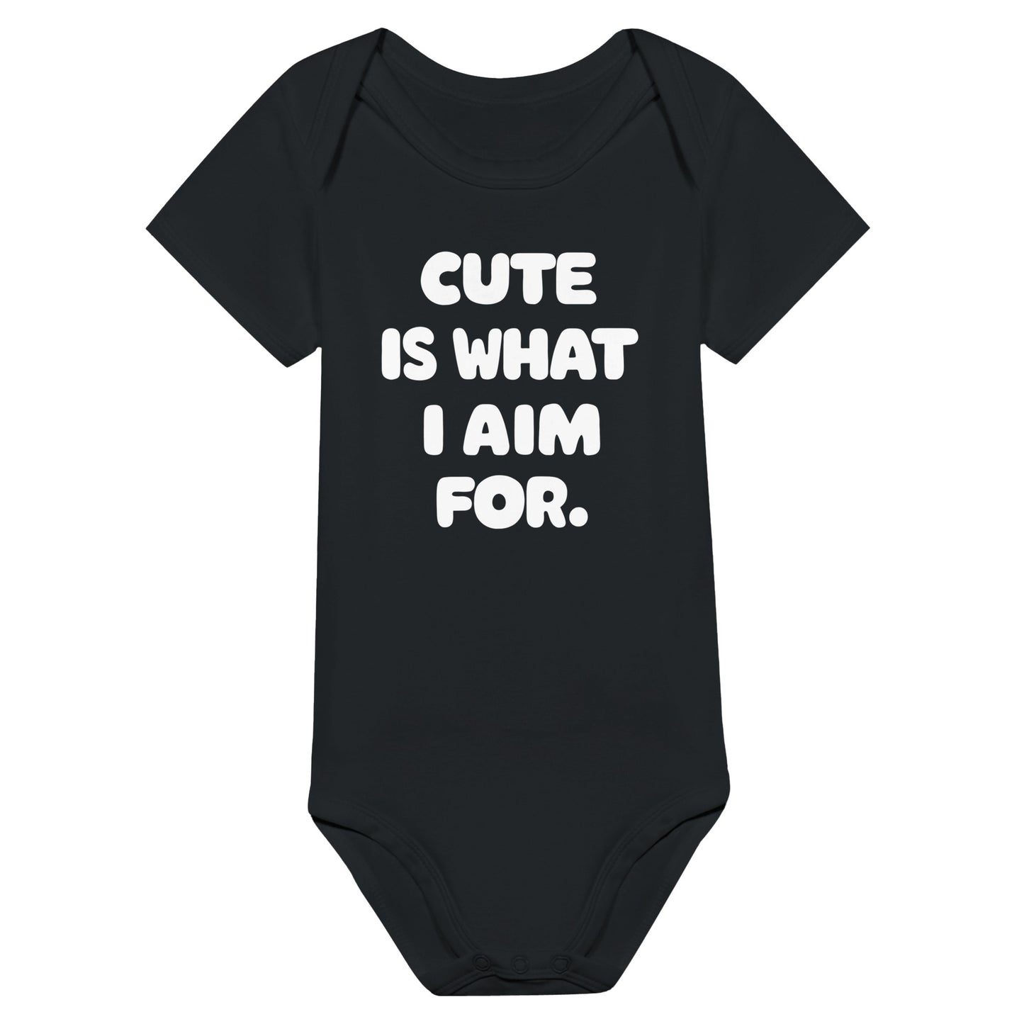 Cute Is What We Aim For Cute Is What I Aim For Onesie Black