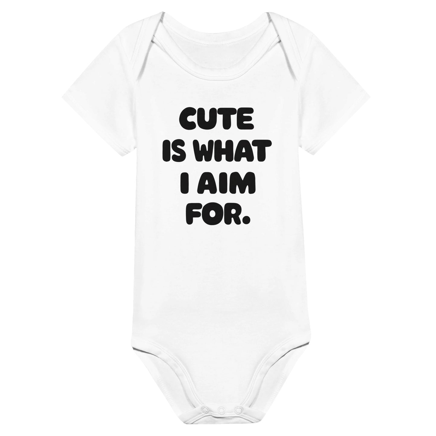 Cute Is What We Aim For Cute Is What I Aim For Onesie White