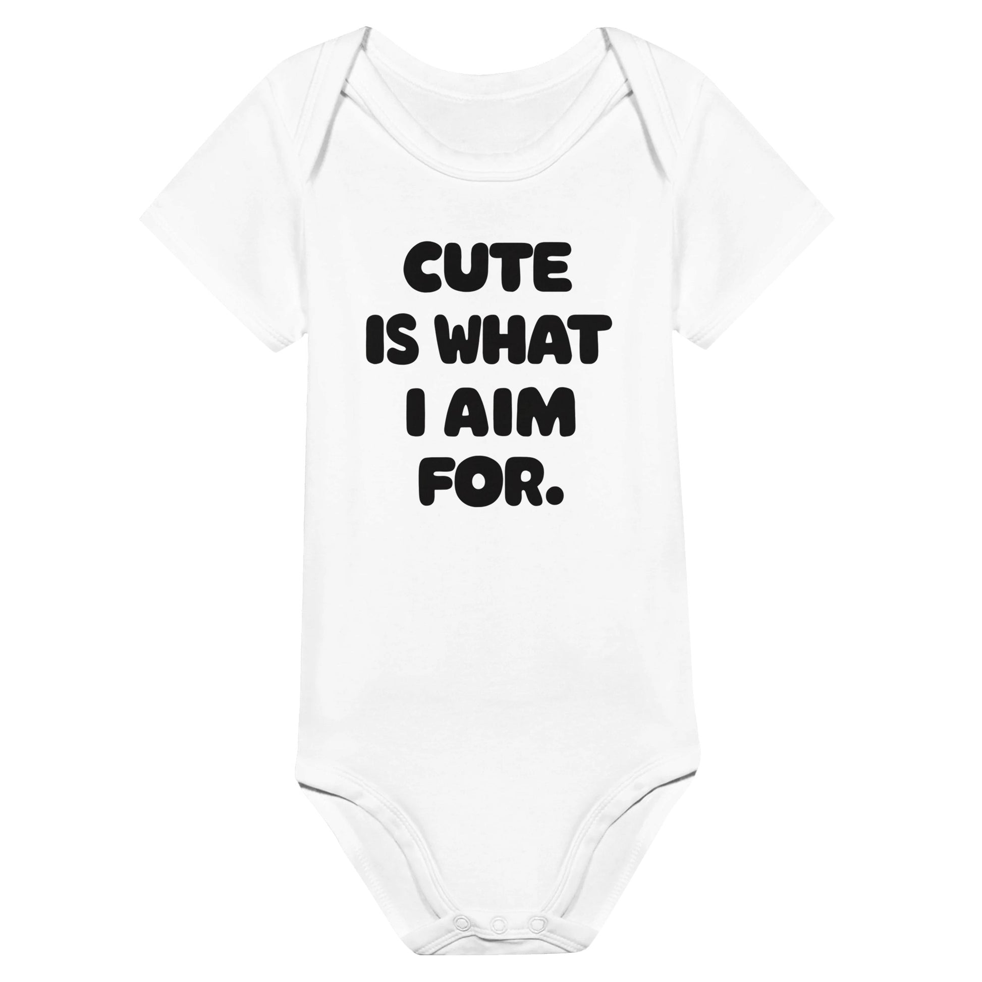 Cute Is What We Aim For Cute Is What I Aim For Onesie White