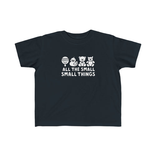 All The Small Things - Toddler Tee UK Black / 2T