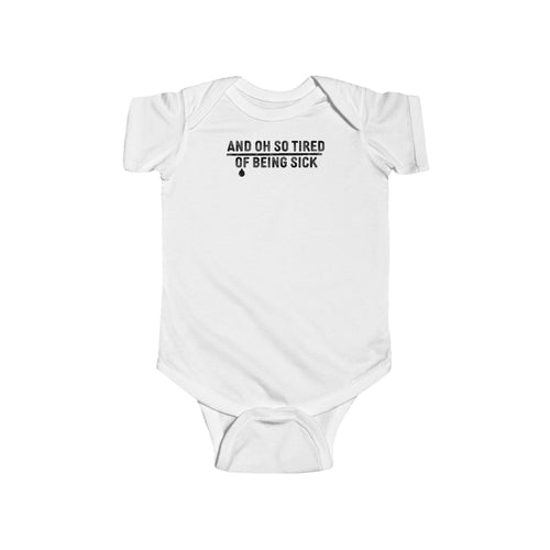 And Oh So Tired Of Being Sick - Onesie UK White / NB (0-3M)