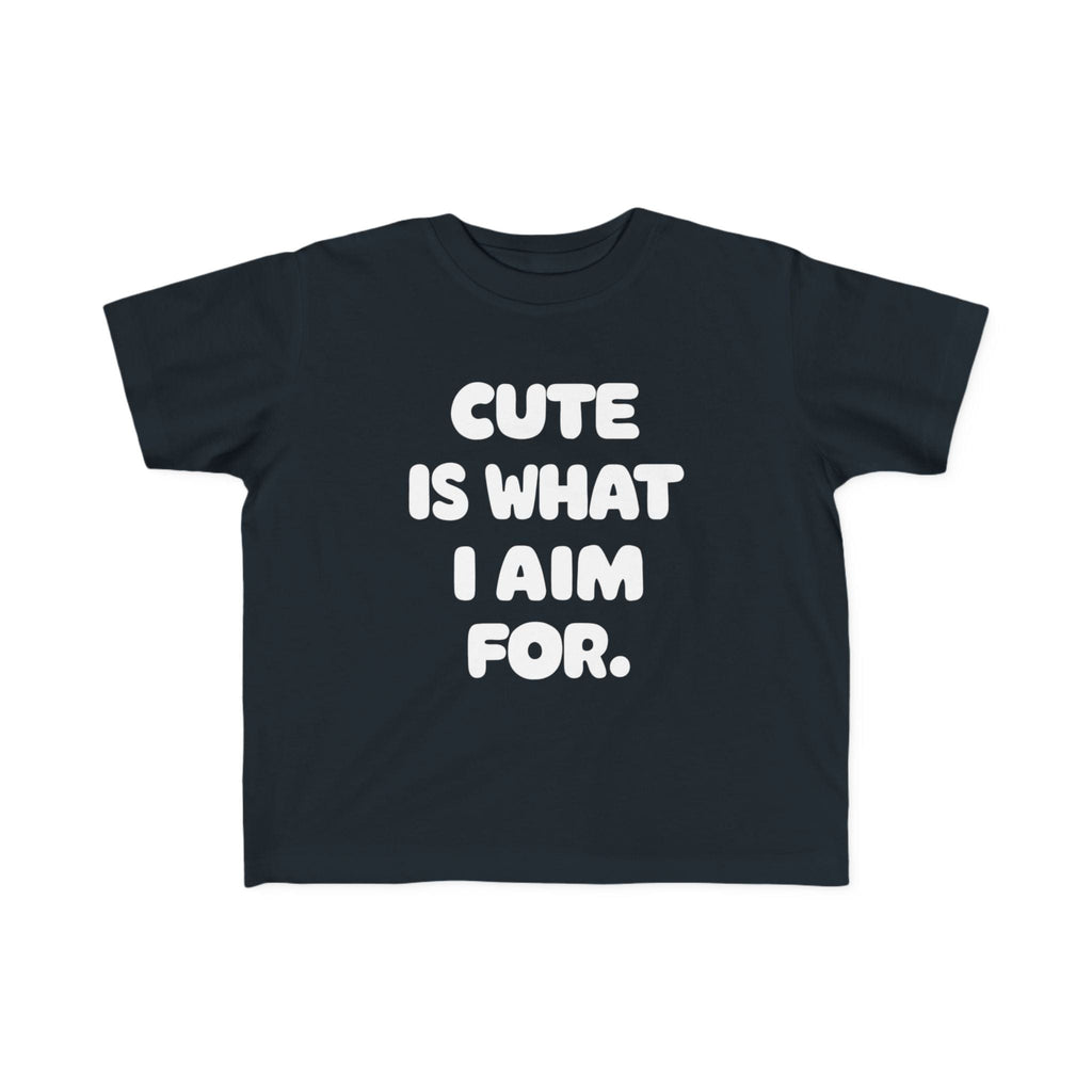 Cute Is What I Aim For - Toddler Tee UK Black / 2T