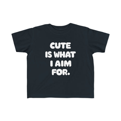 Cute Is What I Aim For - Toddler Tee UK Black / 2T