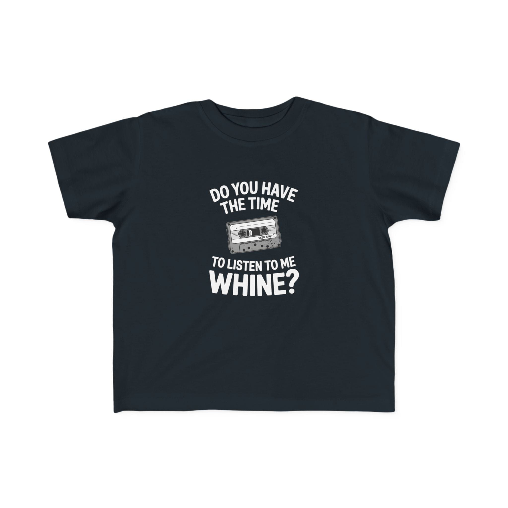 Do You Have The Time To Listen To Me Whine - Toddler Tee UK Black / 2T