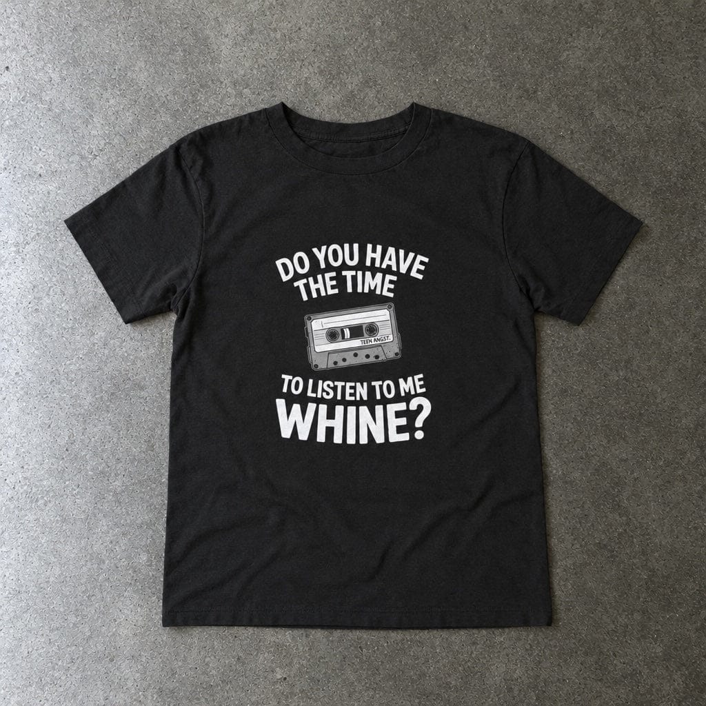 Do You Have The Time To Listen To Me Whine - Toddler Tee UK Black / 2T