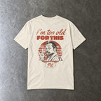 I'm Too Old For This Pit Danny Tee on Comfort Colors in ivory, laid flat, back view