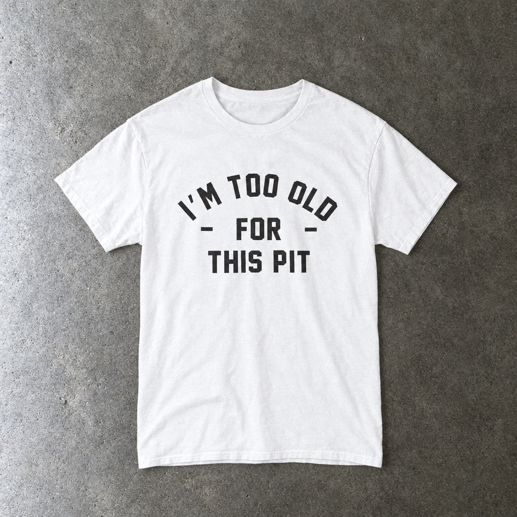 I'm Too Old For This Pit Tee toddler tee in white, laid flat