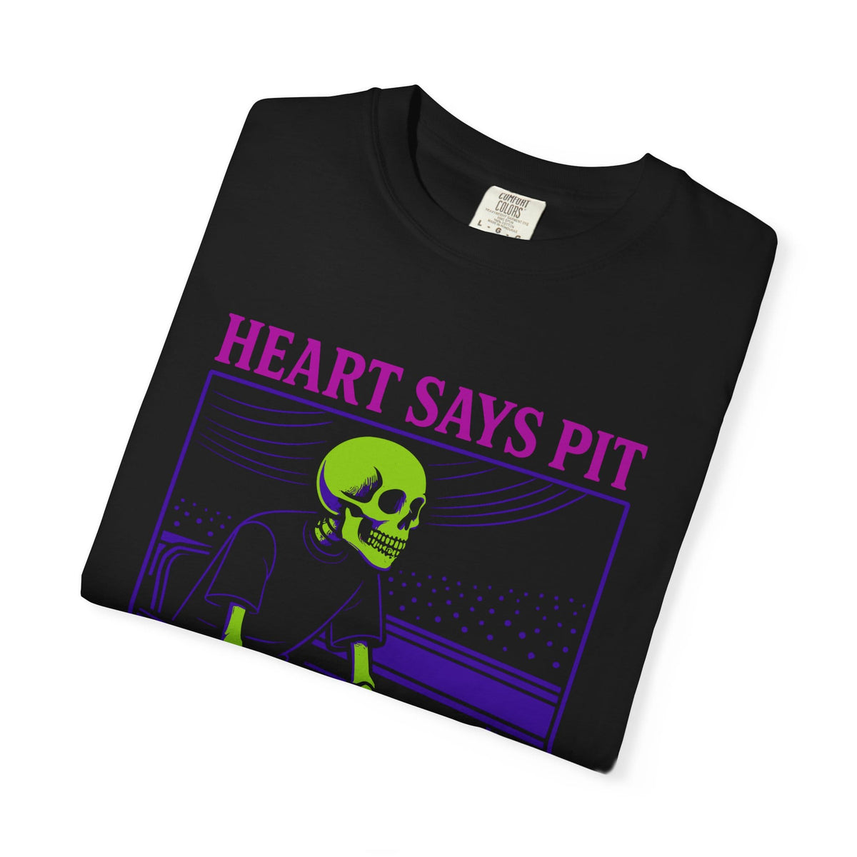 Heart Says Pit, Knees Say Balcony Neon Edition Tee on Comfort Colors