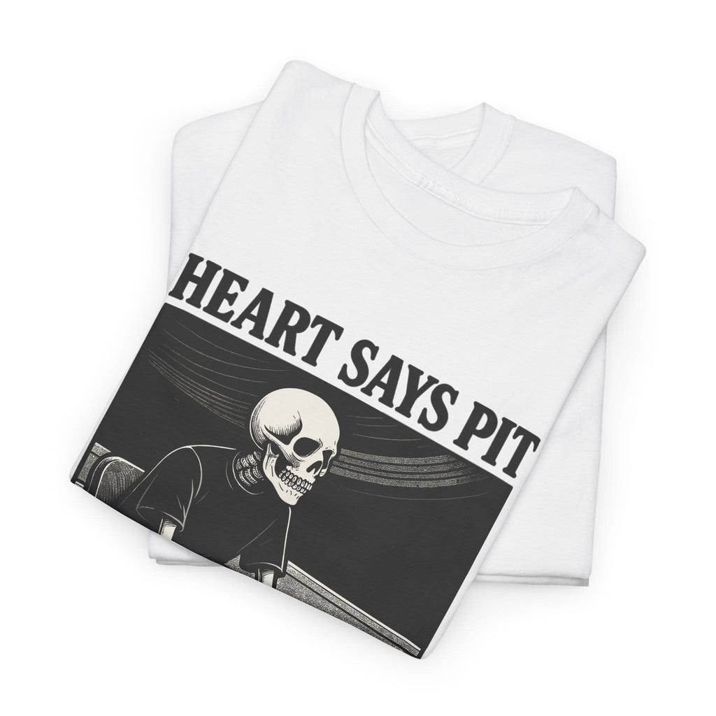 Heart Says Pit, Knees Say Balcony Tee
