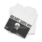 Heart Says Pit, Knees Say Balcony Tee