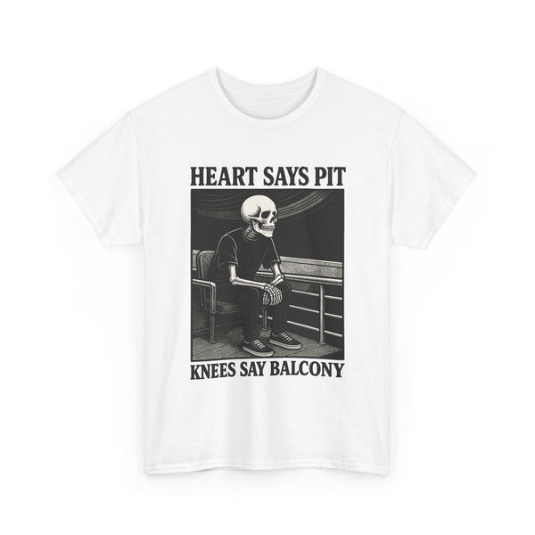 Heart Says Pit, Knees Say Balcony Tee White / S