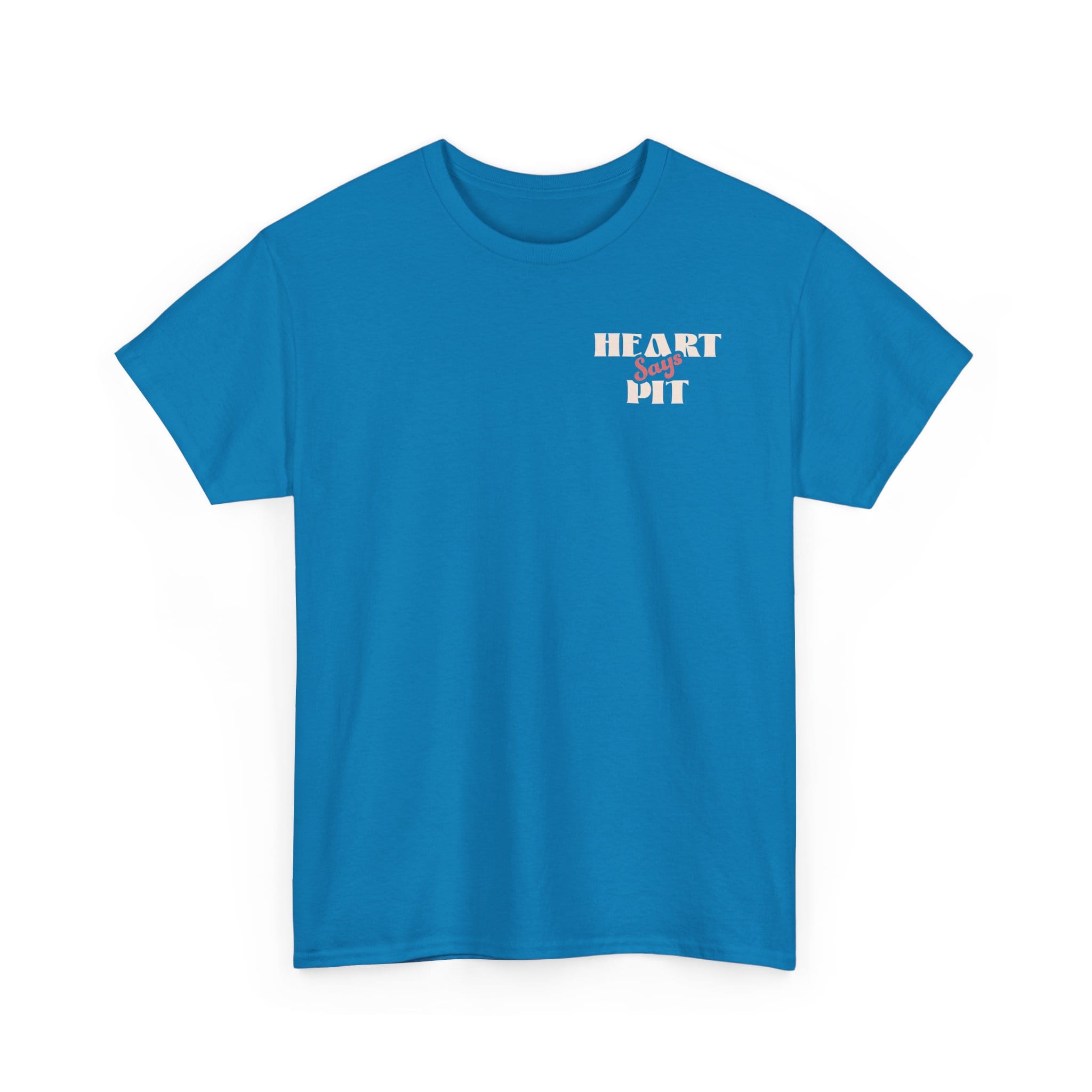 Heart Says Pit, Knees Say Sit Tee