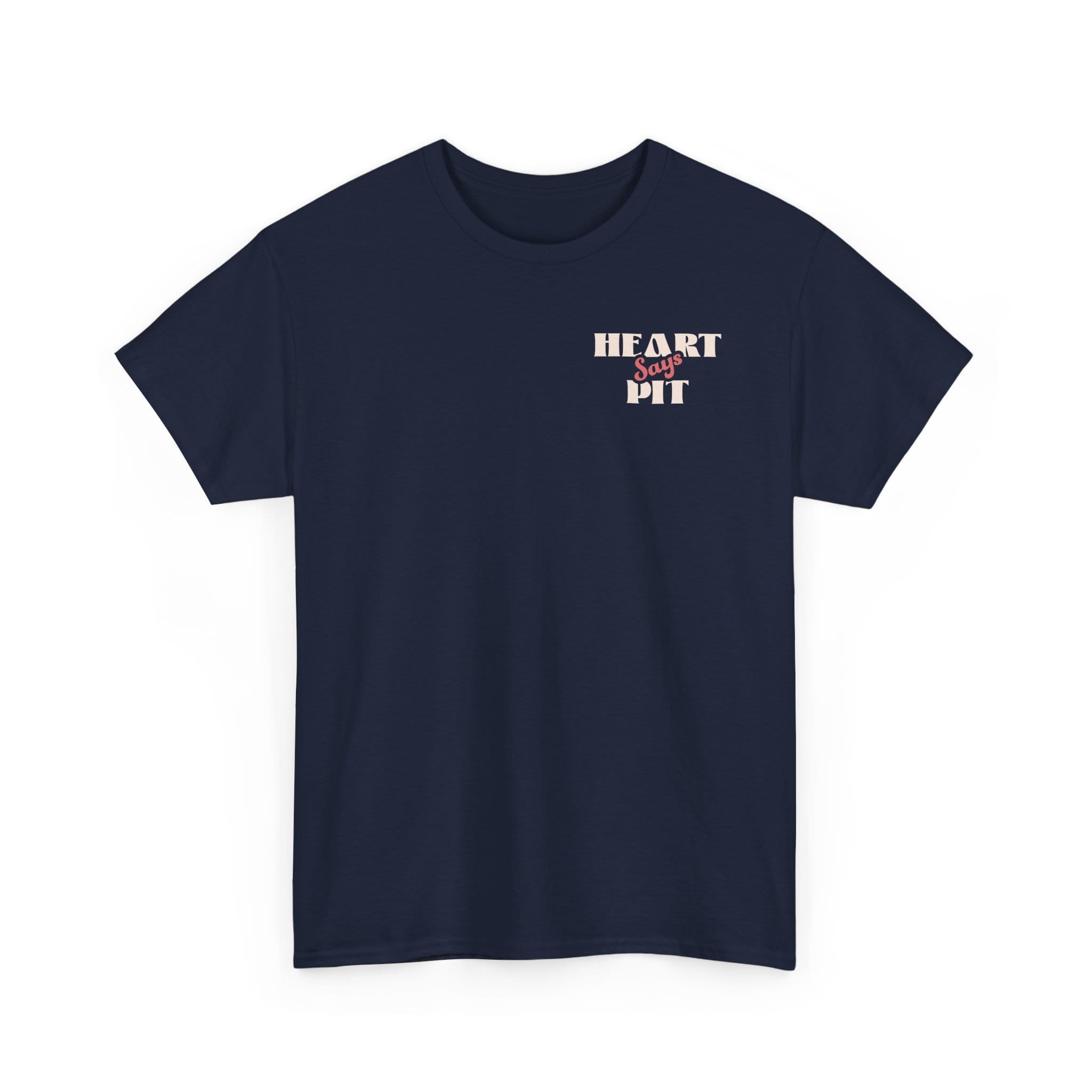 Heart Says Pit, Knees Say Sit Tee