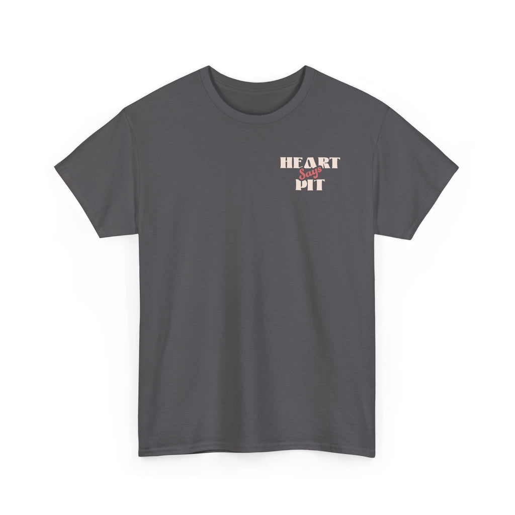 Heart Says Pit, Knees Say Sit Tee