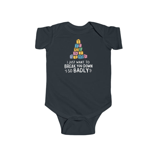 I Just Want to Break You Down So Badly - Onesie UK Black / NB (0-3M)