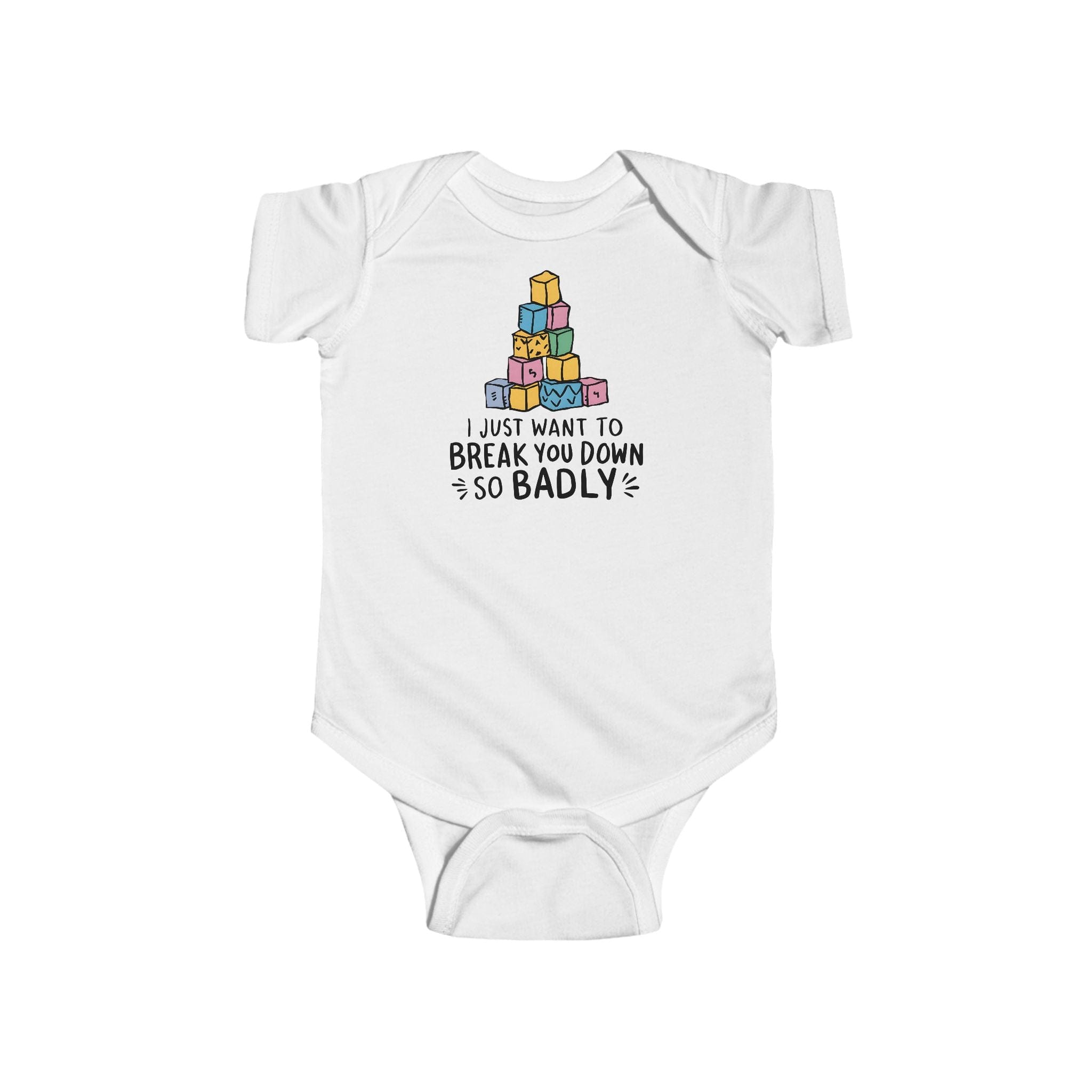 I Just Want to Break You Down So Badly - Onesie UK White / NB (0-3M)
