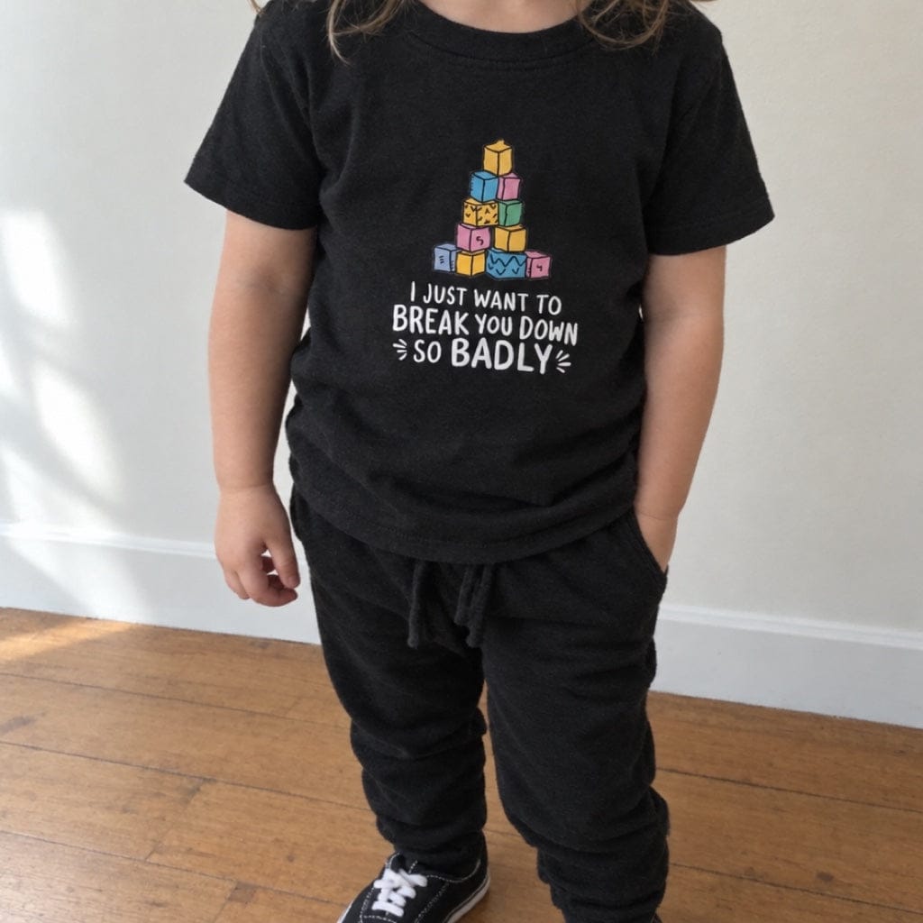 I Just Want to Break You Down So Badly - Toddler Tee UK