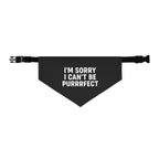 I'm Sorry I Can't Be Purrrfect Pet Bandana L