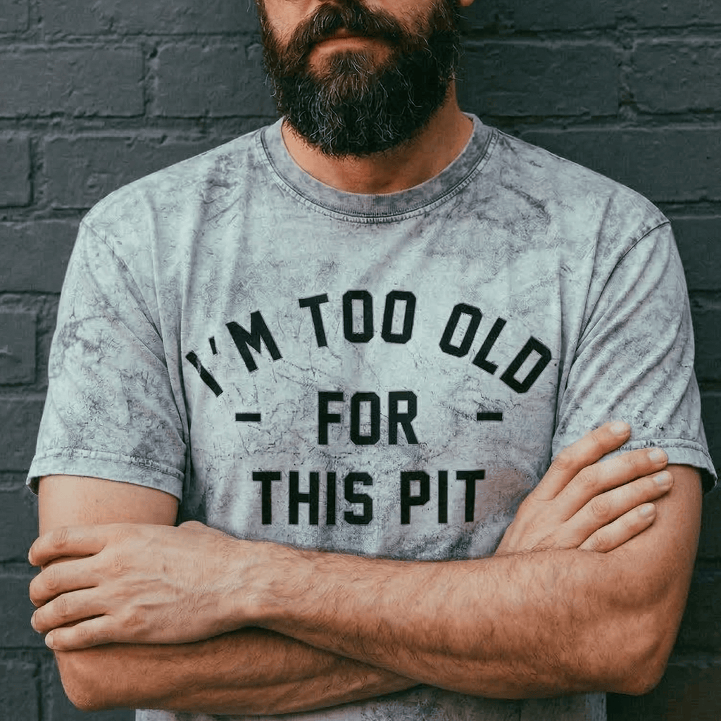 I'm Too Old For This Pit Color Blast Tee