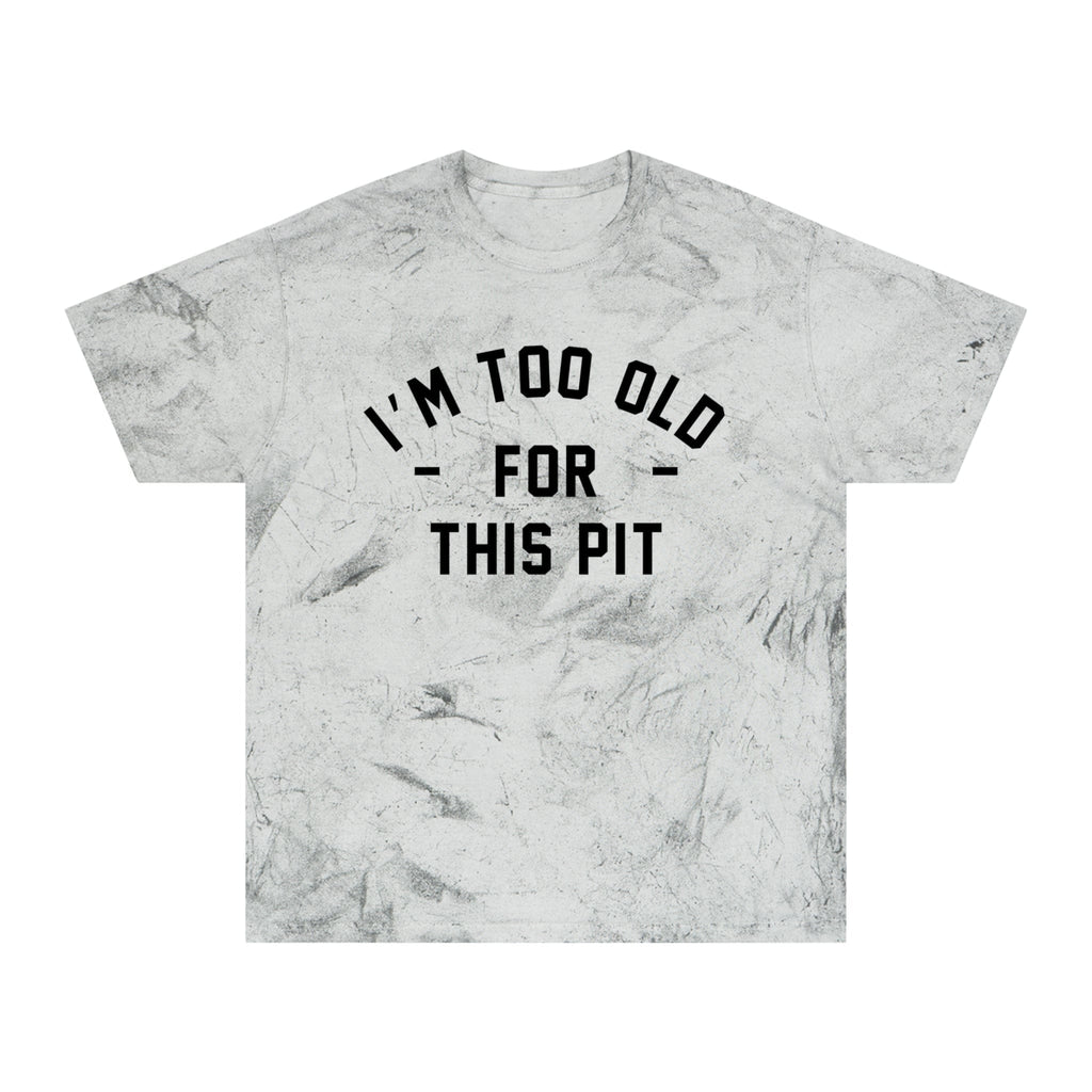 I'm Too Old For This Pit Color Blast Tee Smoke / S