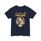 I'm Too Old For This Pit Danny Tee Navy / S