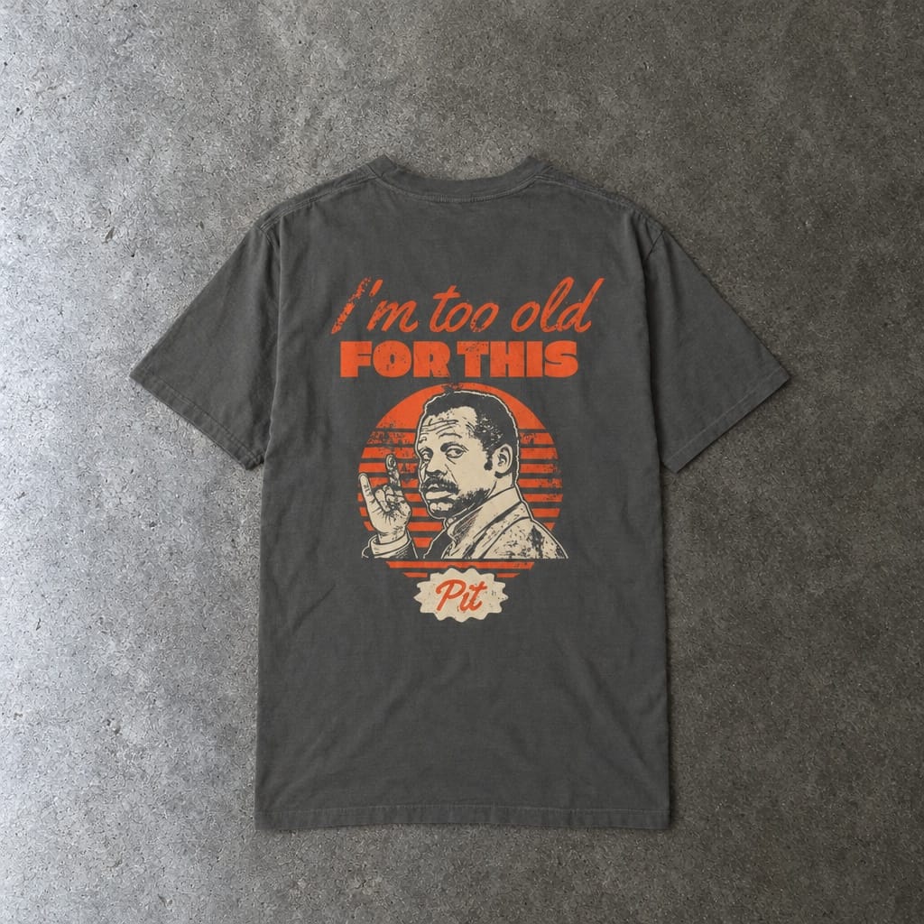 I'm Too Old For This Pit Danny Tee on Comfort Colors Pepper / M