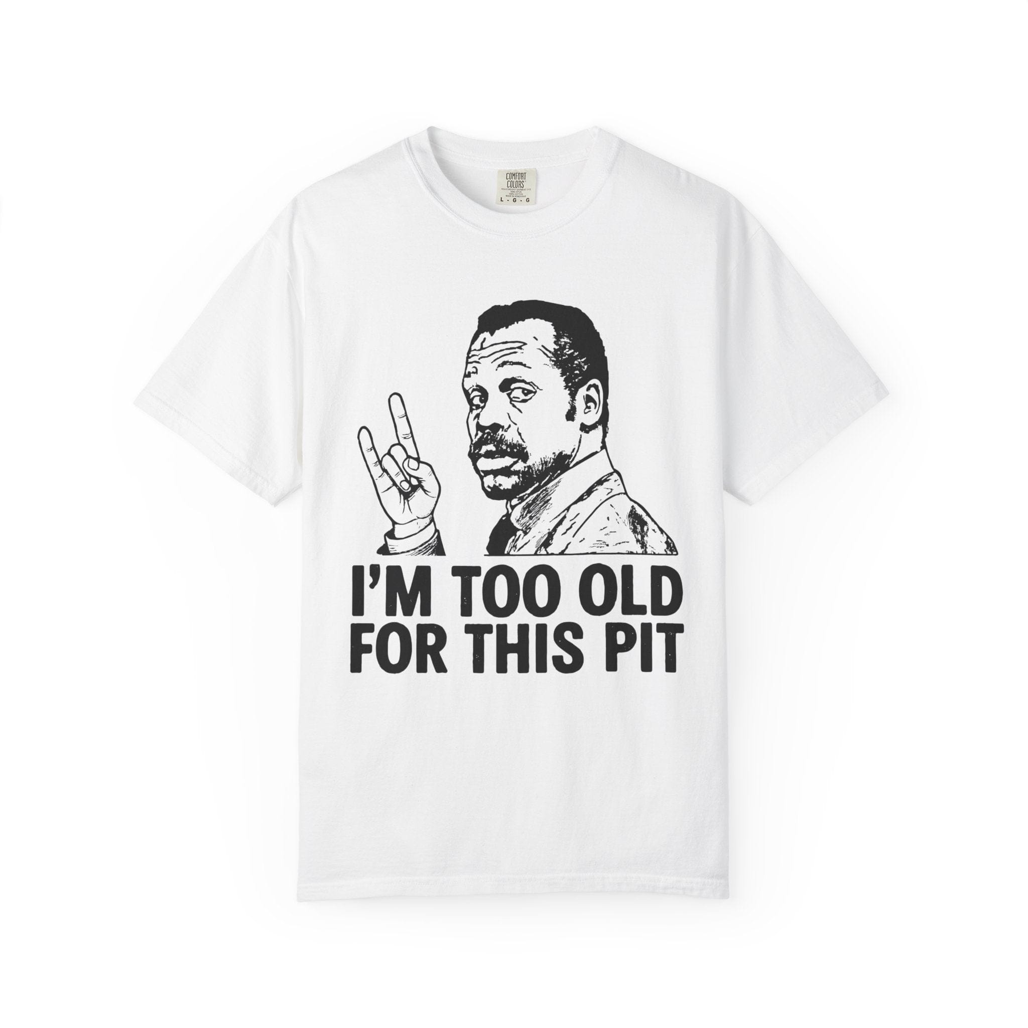 I'm Too Old For This Pit Danny Tee on Comfort Colors White / S