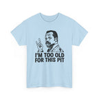 I'm Too Old For This Pit Danny Tee S / Light Blue