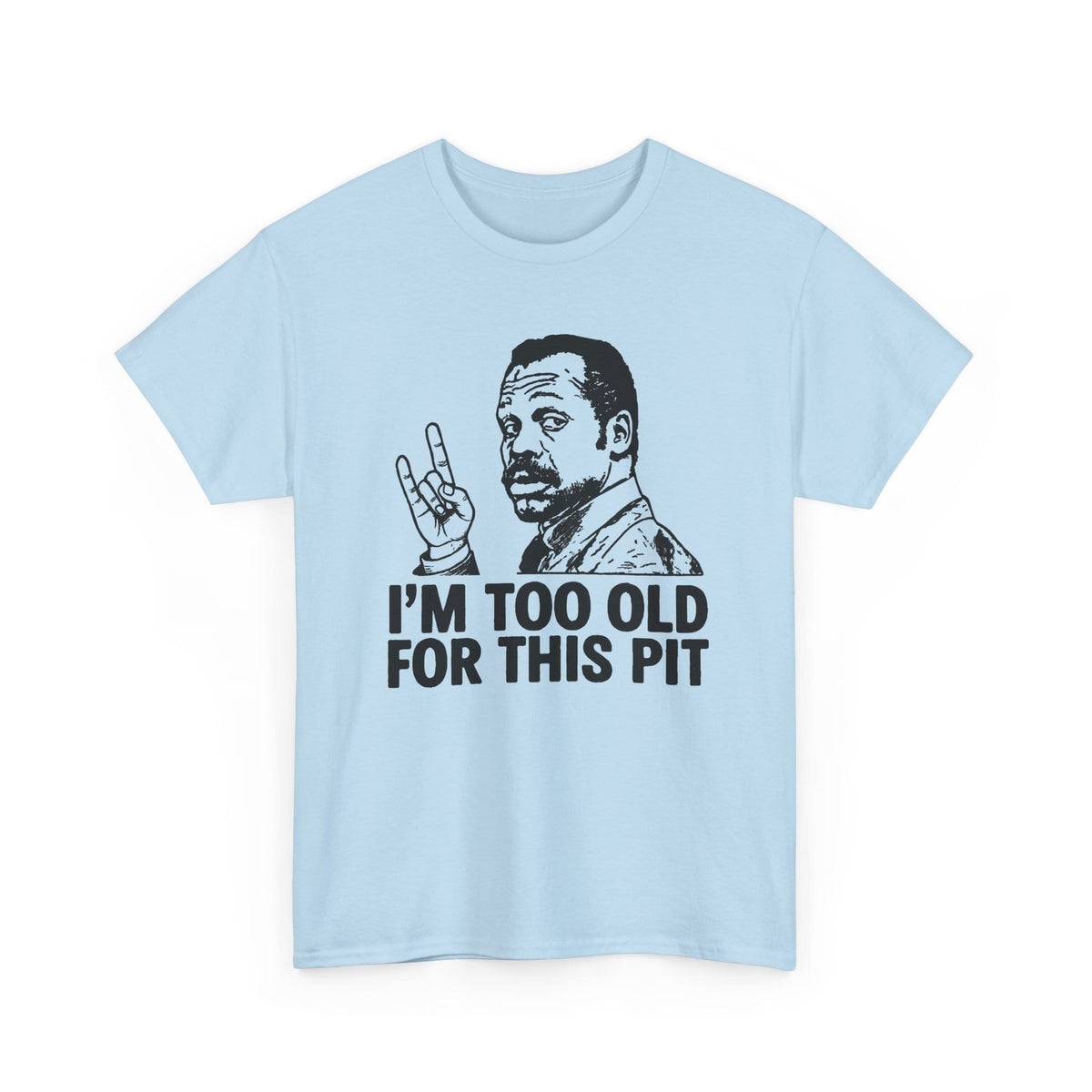 I'm Too Old For This Pit Danny Tee S / Light Blue