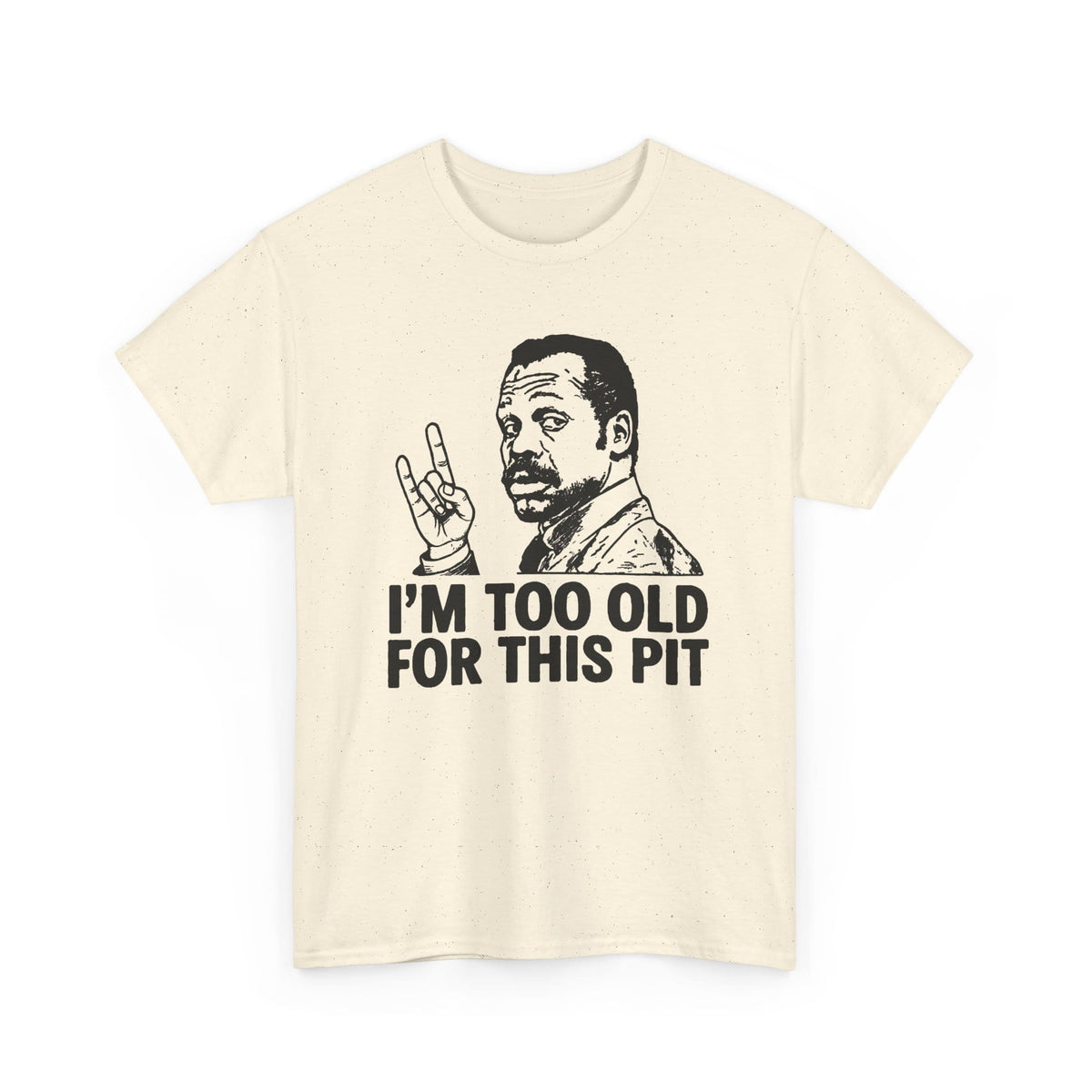 I'm Too Old For This Pit Danny Tee S / Natural