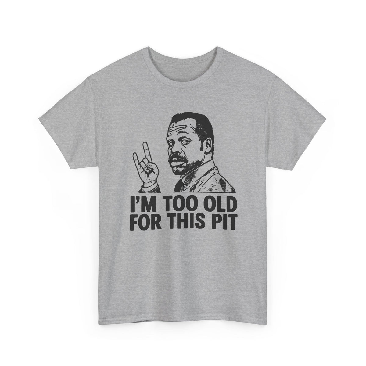 I'm Too Old For This Pit Danny Tee S / Sport Grey