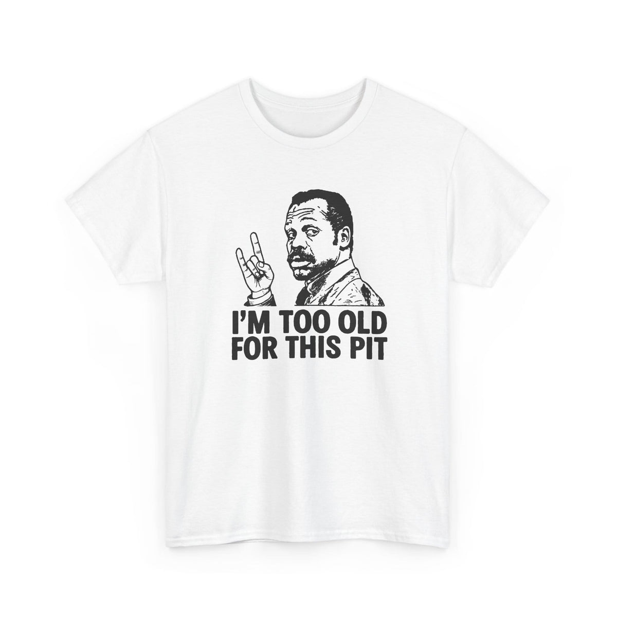 I'm Too Old For This Pit Danny Tee S / White