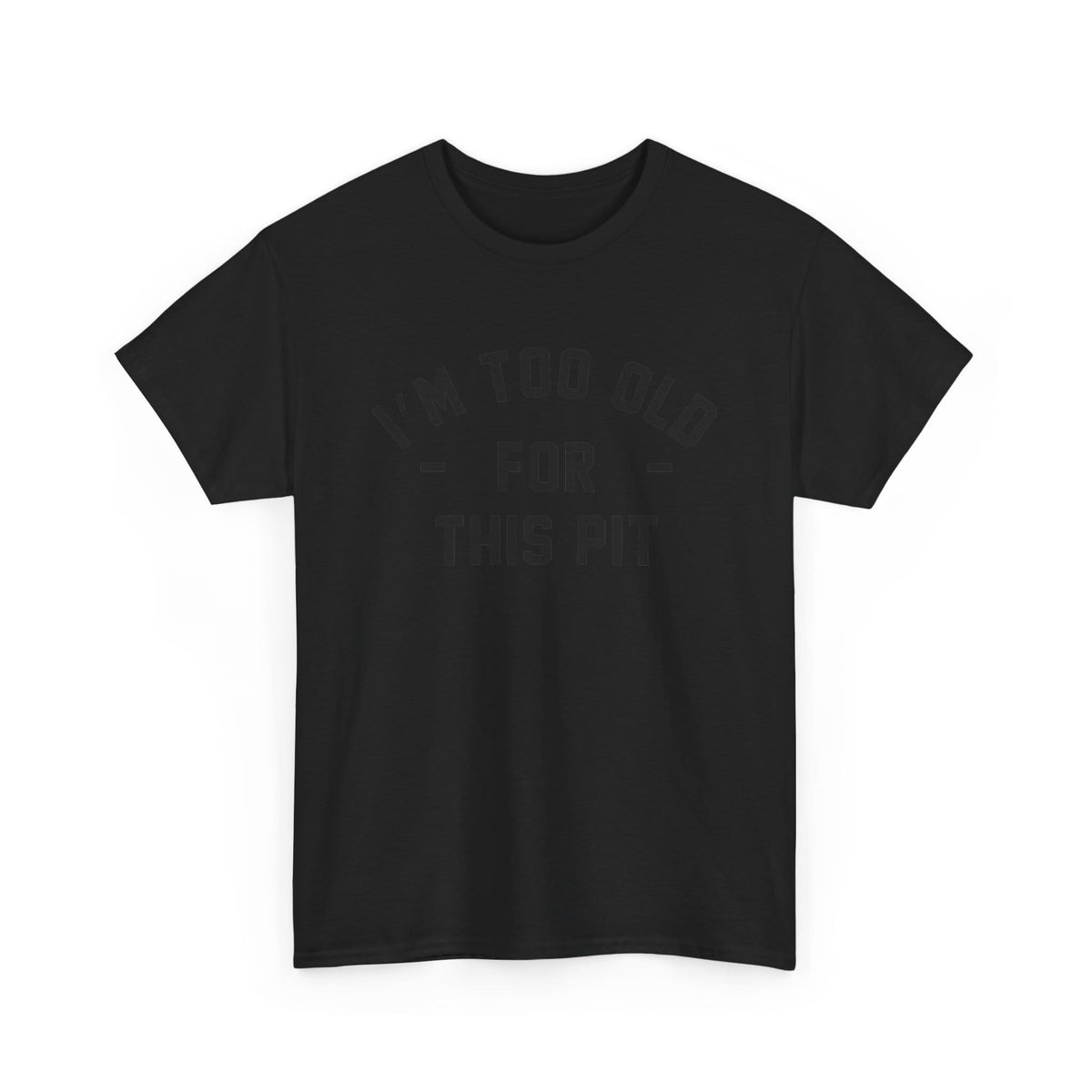 I'm Too Old For This Pit Tee S / Black