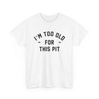 I'm Too Old For This Pit Tee S / White