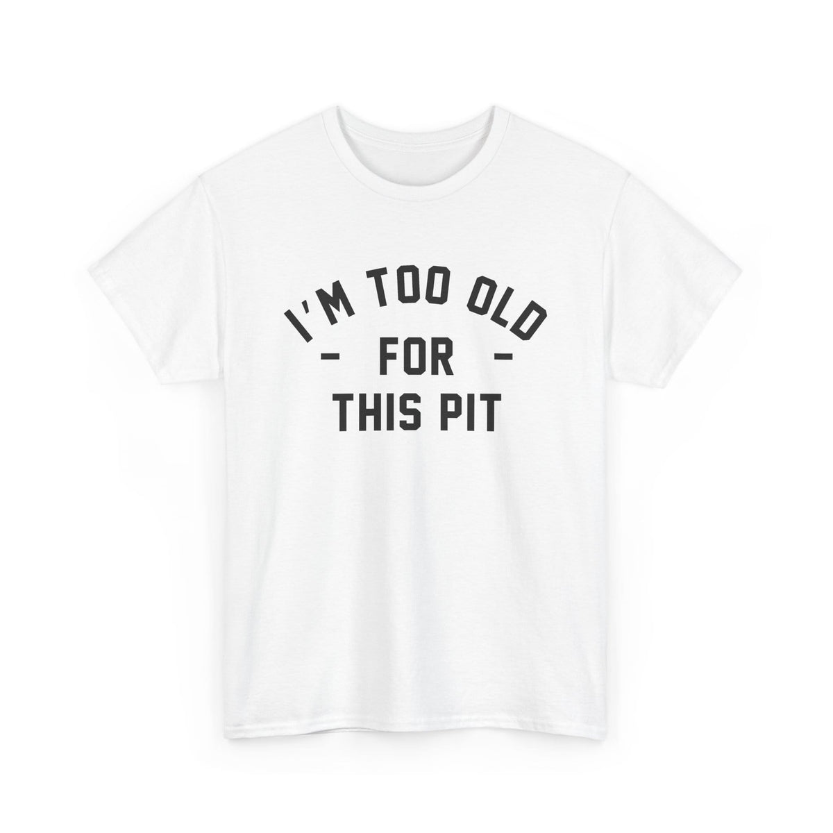 I'm Too Old For This Pit Tee S / White