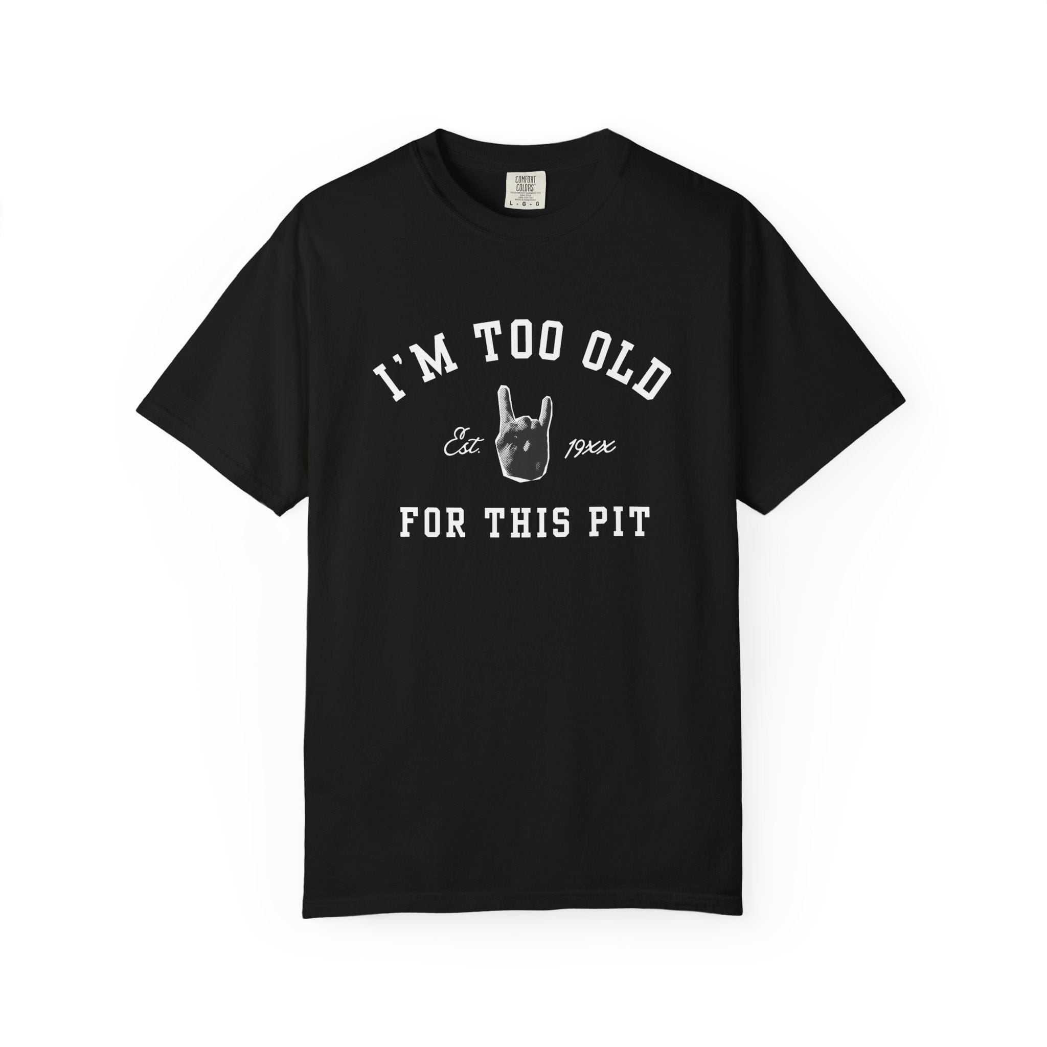 I'm Too Old For This Pit Varsity Tee on Comfort Colors Black / S