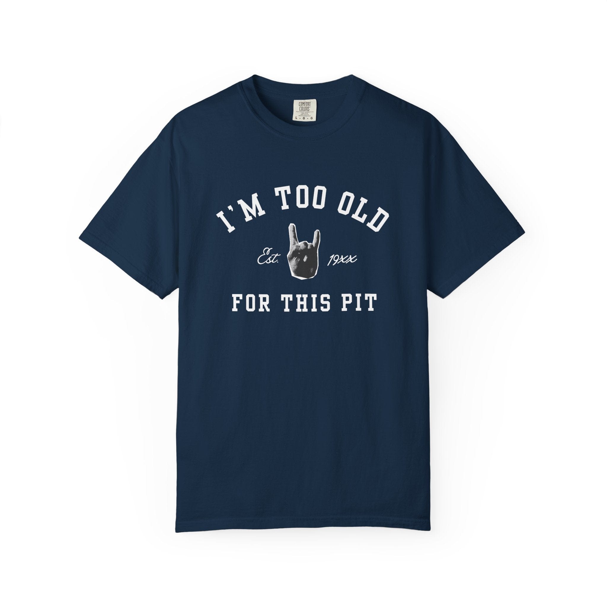 I'm Too Old For This Pit Varsity Tee on Comfort Colors True Navy / S