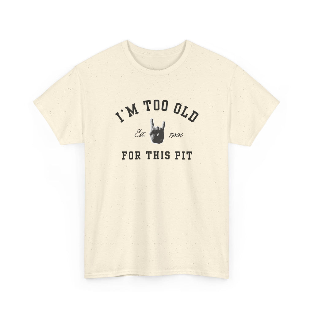 I'm Too Old For This Pit Varsity Tee S / Natural