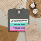 Jone Waste Your Toyme on Comfort Colors