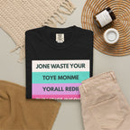 Jone Waste Your Toyme on Comfort Colors