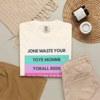 Jone Waste Your Toyme on Comfort Colors